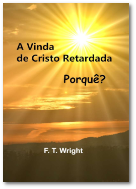 A Vinda de Cristo Retardada – Porquê?